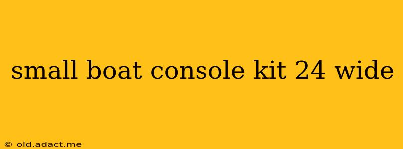 small boat console kit 24 wide