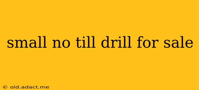 small no till drill for sale