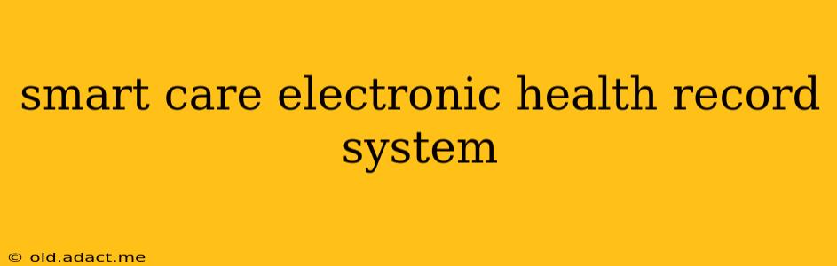 smart care electronic health record system