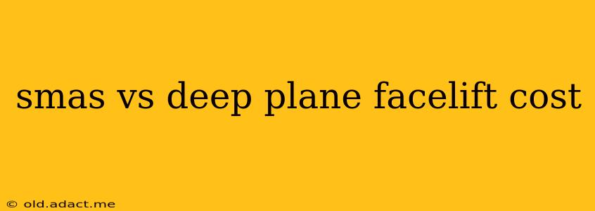 smas vs deep plane facelift cost