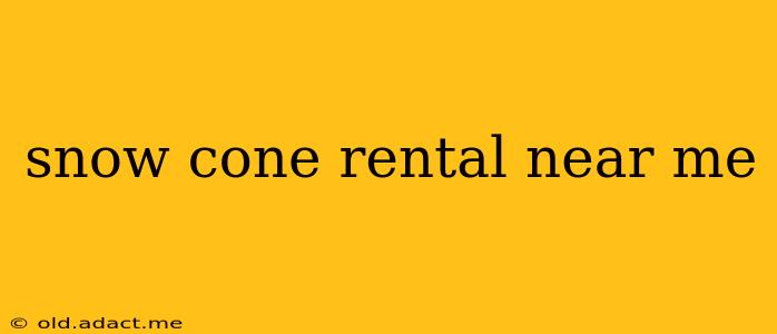 snow cone rental near me