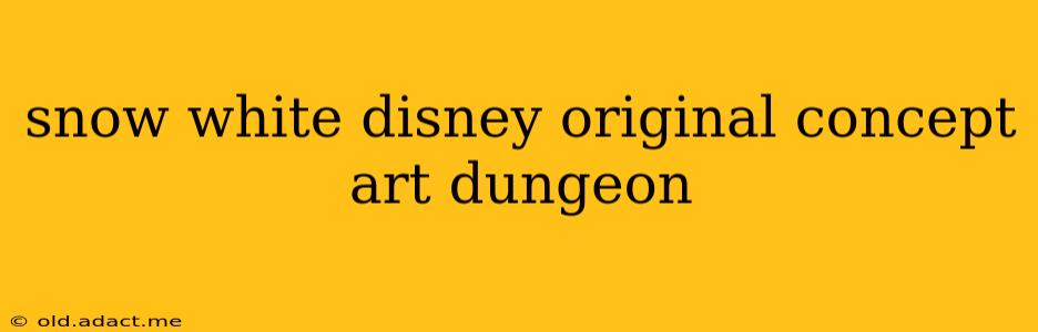 snow white disney original concept art dungeon
