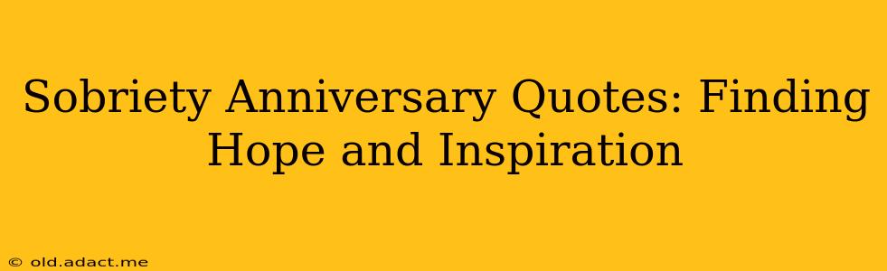 Sobriety Anniversary Quotes: Finding Hope and Inspiration