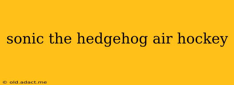 sonic the hedgehog air hockey