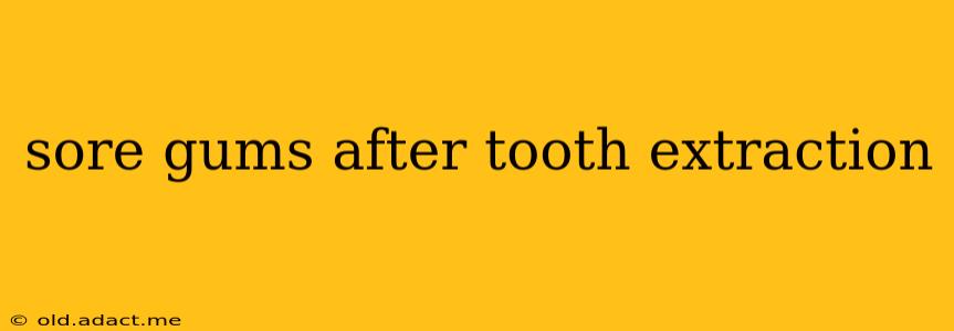 sore gums after tooth extraction