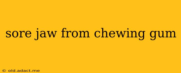sore jaw from chewing gum