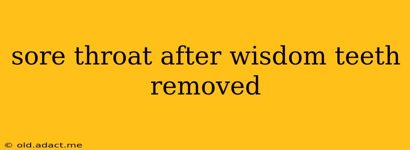 sore throat after wisdom teeth removed