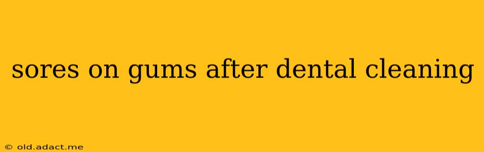 sores on gums after dental cleaning