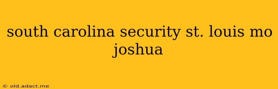 south carolina security st. louis mo joshua