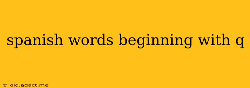 spanish words beginning with q