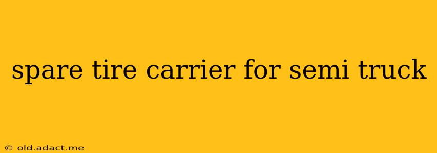 spare tire carrier for semi truck