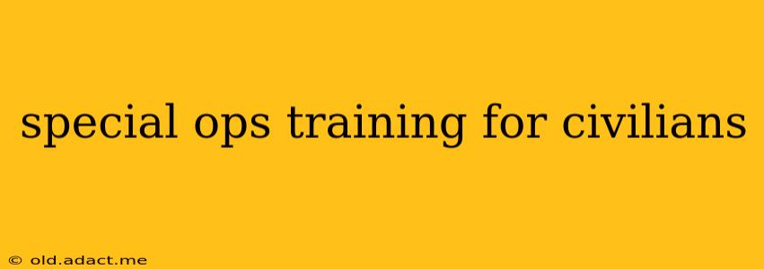 special ops training for civilians