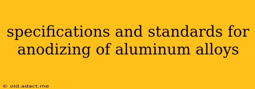 specifications and standards for anodizing of aluminum alloys