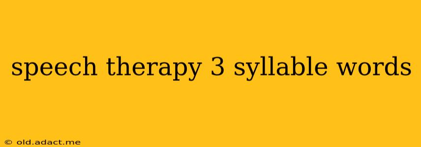 speech therapy 3 syllable words