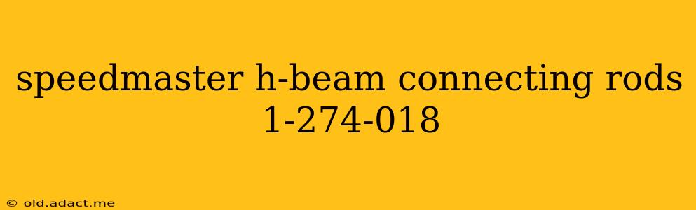 speedmaster h-beam connecting rods 1-274-018