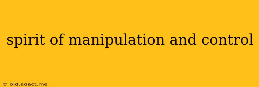 spirit of manipulation and control