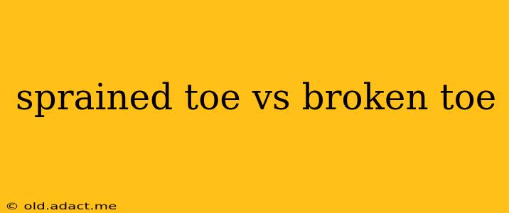 sprained toe vs broken toe