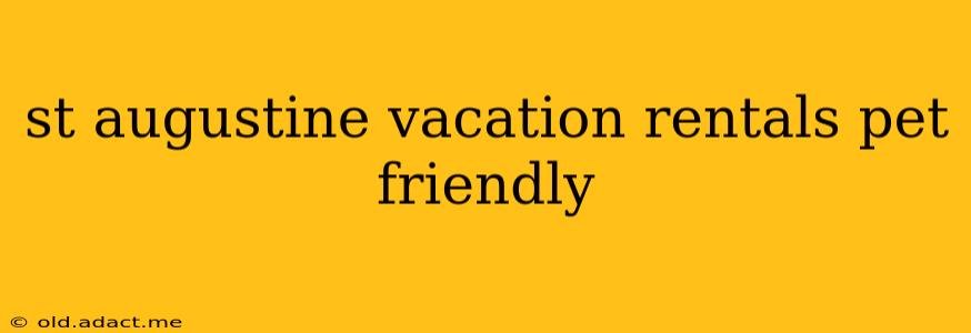 st augustine vacation rentals pet friendly