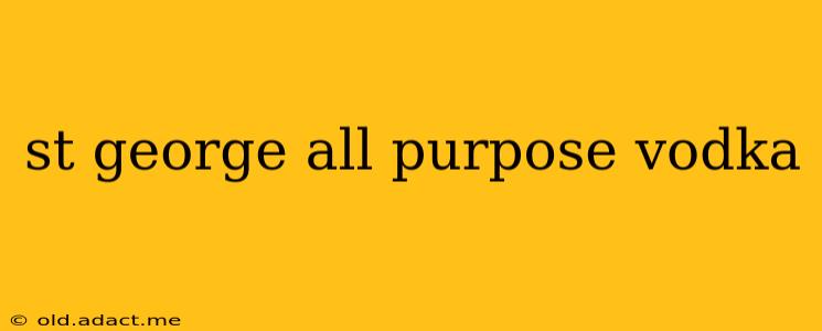 st george all purpose vodka