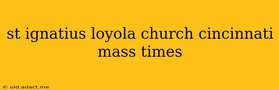 st ignatius loyola church cincinnati mass times