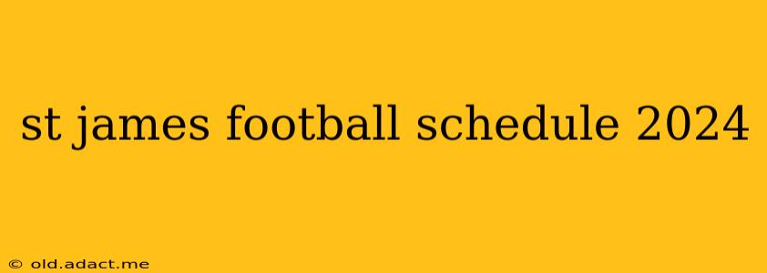 st james football schedule 2024