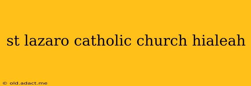 st lazaro catholic church hialeah