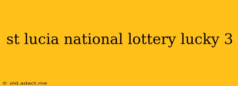 st lucia national lottery lucky 3