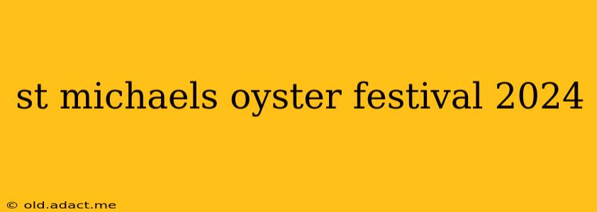 st michaels oyster festival 2024