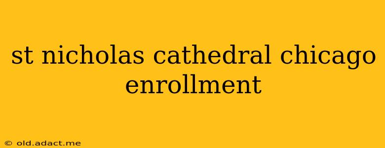 st nicholas cathedral chicago enrollment