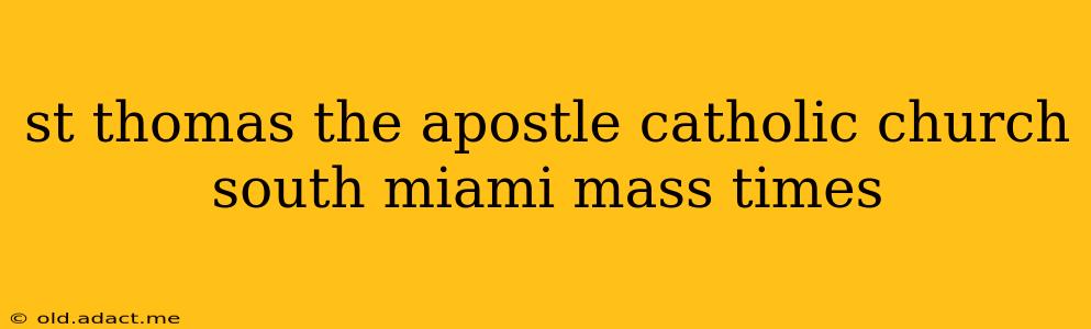 st thomas the apostle catholic church south miami mass times