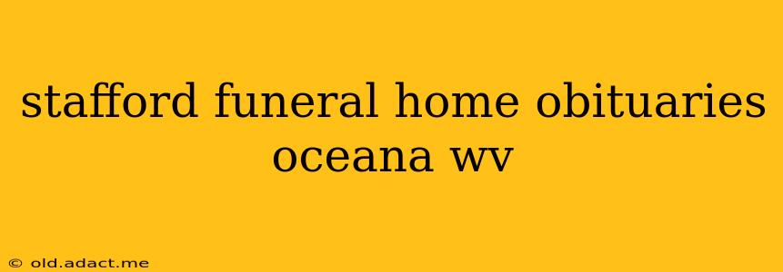 stafford funeral home obituaries oceana wv
