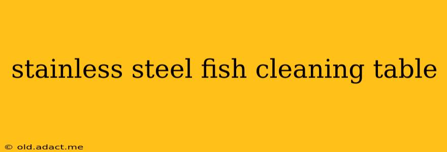 stainless steel fish cleaning table