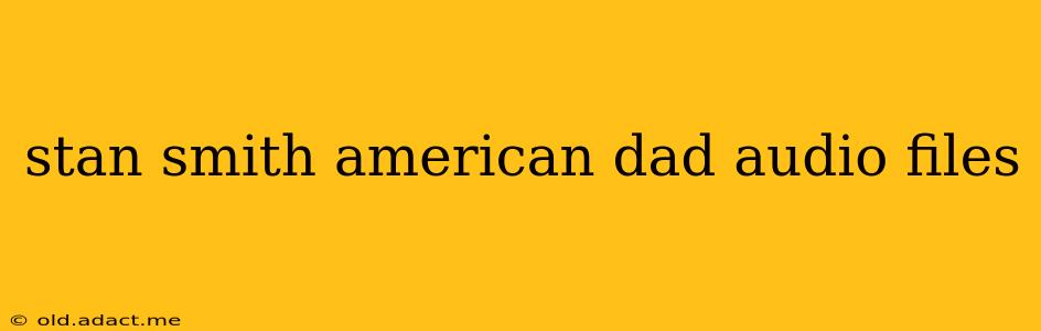 stan smith american dad audio files
