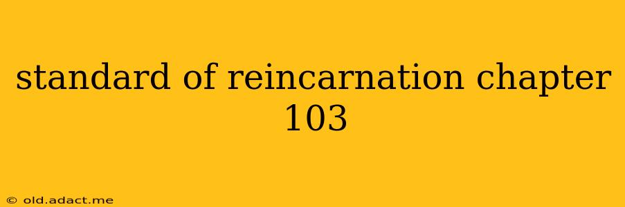 standard of reincarnation chapter 103