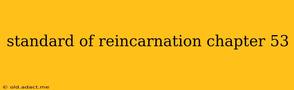 standard of reincarnation chapter 53