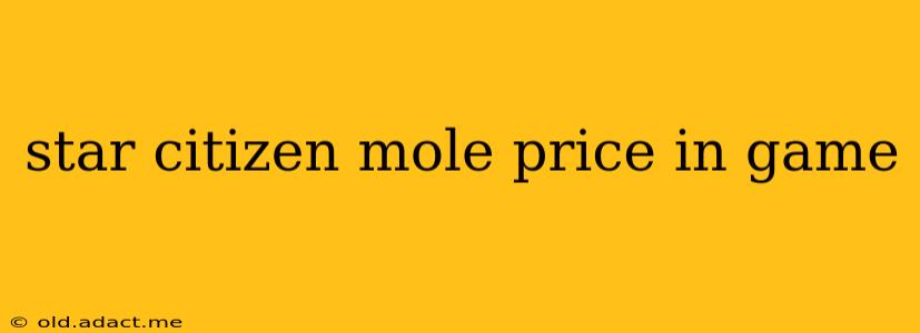star citizen mole price in game