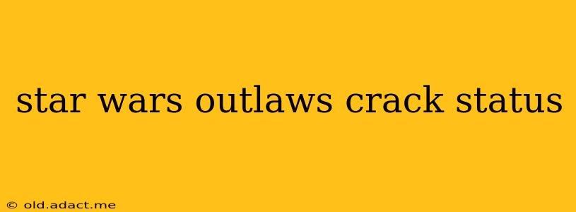 star wars outlaws crack status