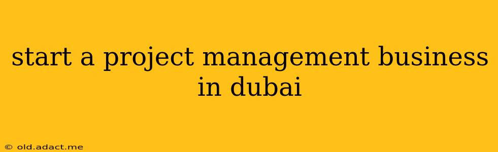 start a project management business in dubai