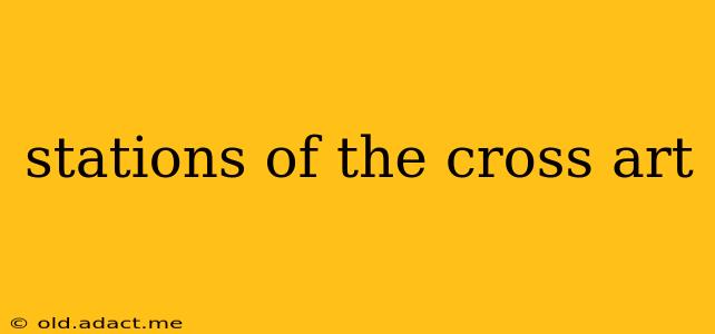 stations of the cross art