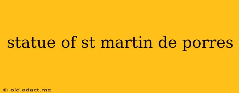 statue of st martin de porres