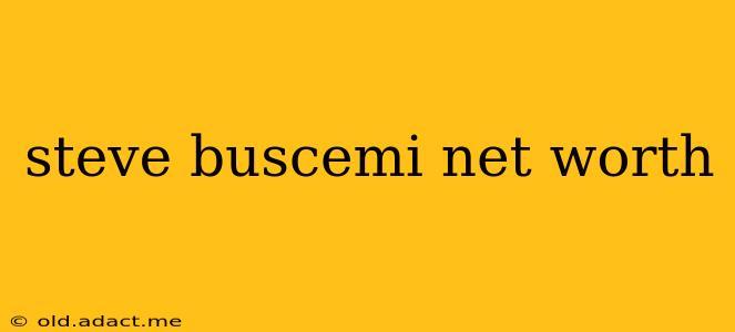 steve buscemi net worth
