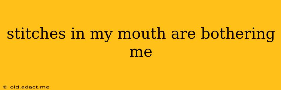stitches in my mouth are bothering me