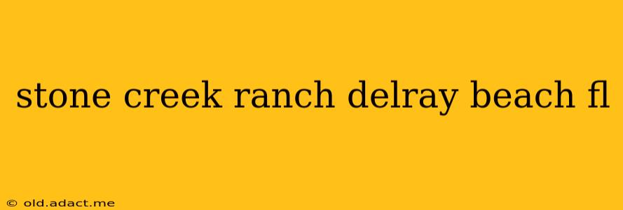 stone creek ranch delray beach fl