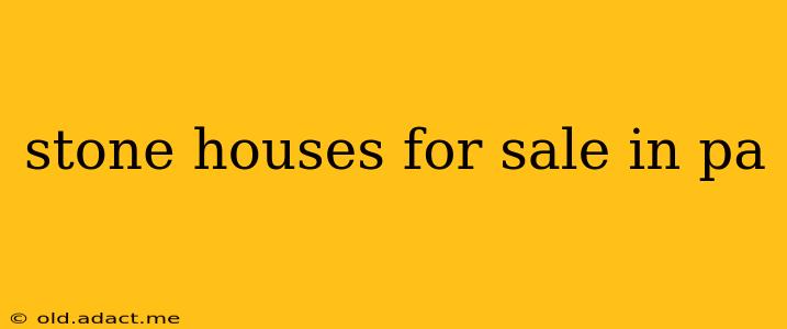 stone houses for sale in pa