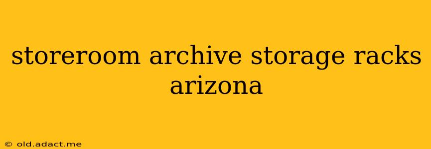 storeroom archive storage racks arizona