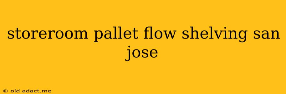 storeroom pallet flow shelving san jose
