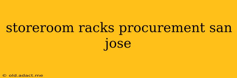 storeroom racks procurement san jose