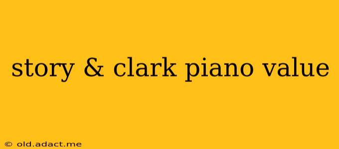 story & clark piano value