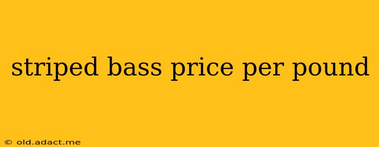 striped bass price per pound