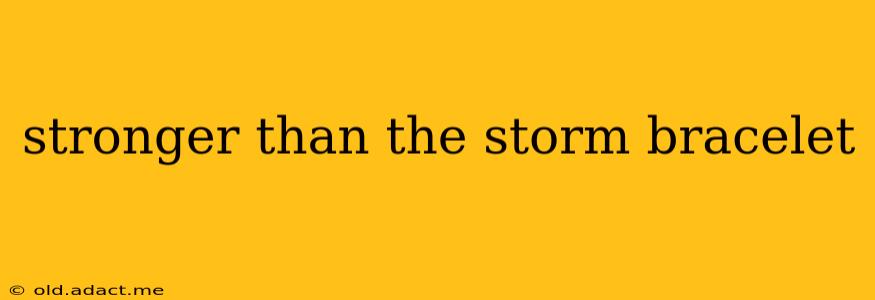 stronger than the storm bracelet